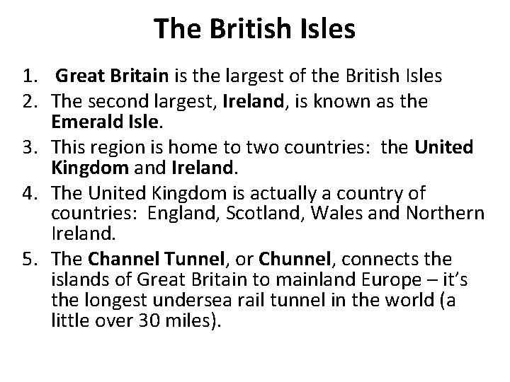 The British Isles 1. Great Britain is the largest of the British Isles 2.