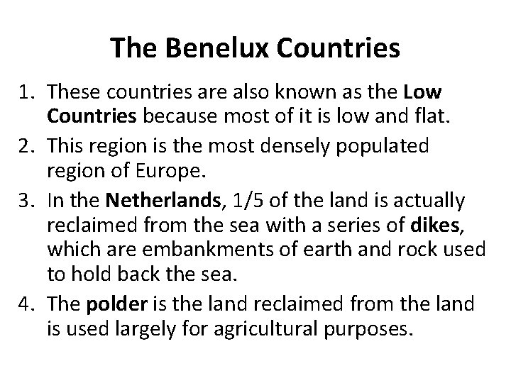 The Benelux Countries 1. These countries are also known as the Low Countries because