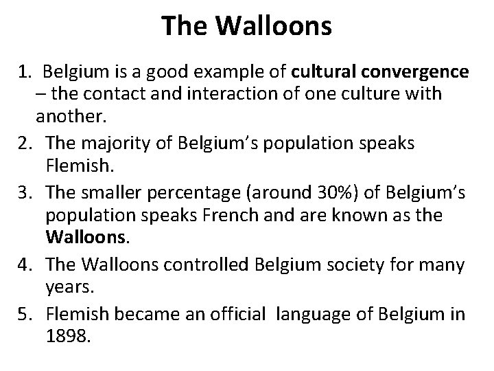 The Walloons 1. Belgium is a good example of cultural convergence – the contact