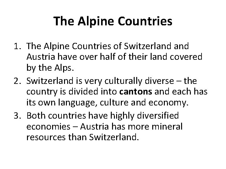 The Alpine Countries 1. The Alpine Countries of Switzerland Austria have over half of