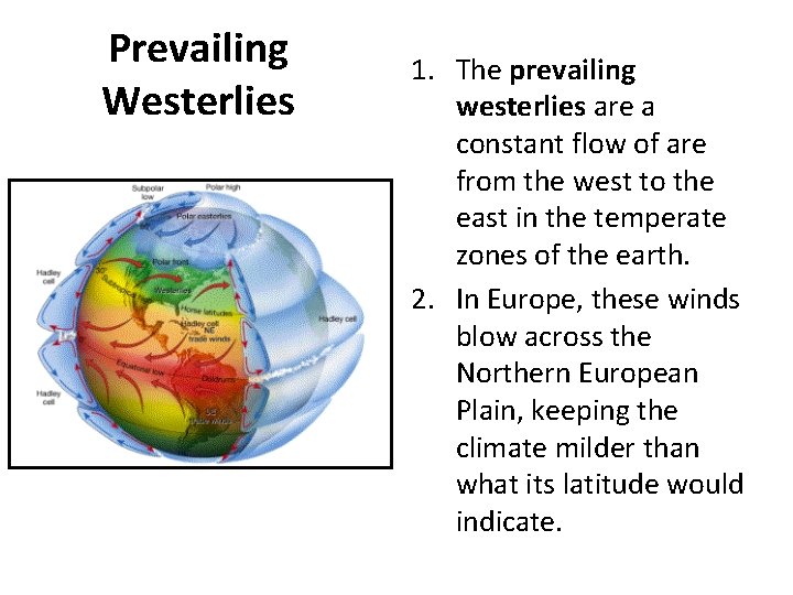Prevailing Westerlies 1. The prevailing westerlies are a constant flow of are from the