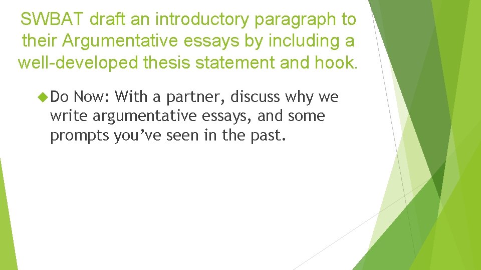 SWBAT draft an introductory paragraph to their Argumentative essays by including a well-developed thesis