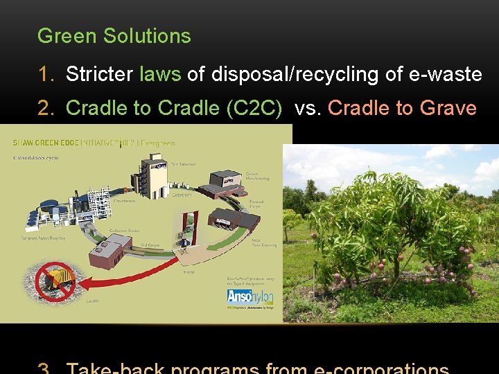 Green Solutions 1. Stricter laws of disposal/recycling of e-waste 2. Cradle to Cradle (C