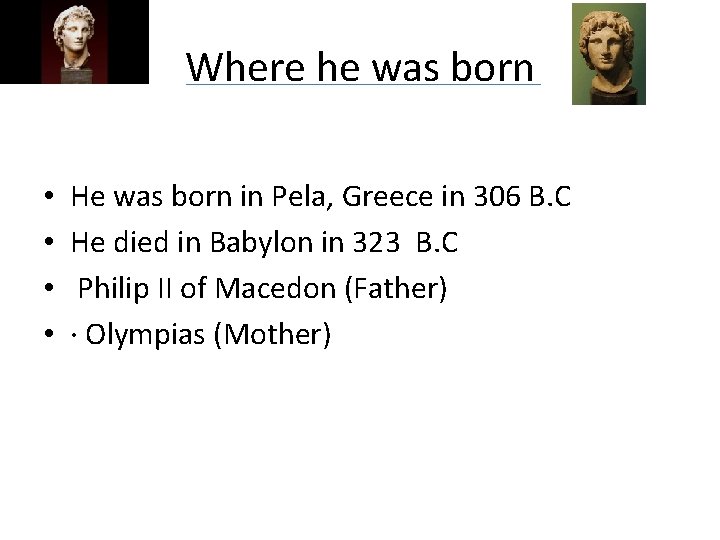 Where he was born • • He was born in Pela, Greece in 306