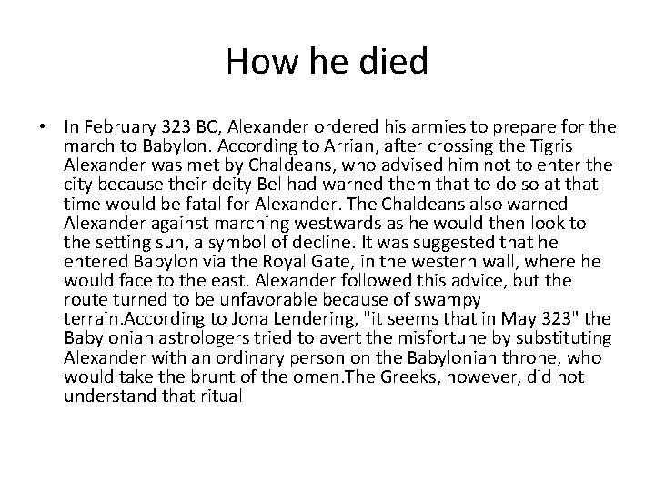 How he died • In February 323 BC, Alexander ordered his armies to prepare