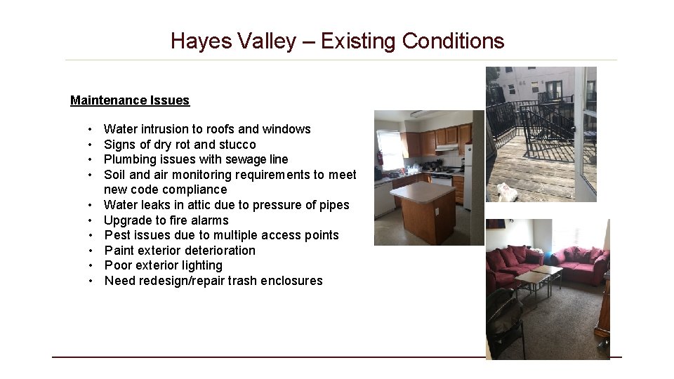 Hayes Valley – Existing Conditions Maintenance Issues • • • Water intrusion to roofs
