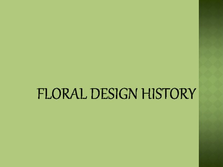 FLORAL DESIGN HISTORY 