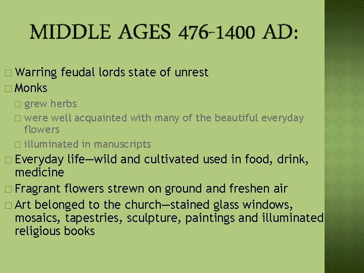 MIDDLE AGES 476 -1400 AD: � Warring feudal lords state of unrest � Monks