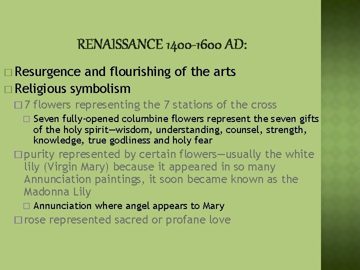 RENAISSANCE 1400 -1600 AD: � Resurgence and flourishing of the arts � Religious symbolism