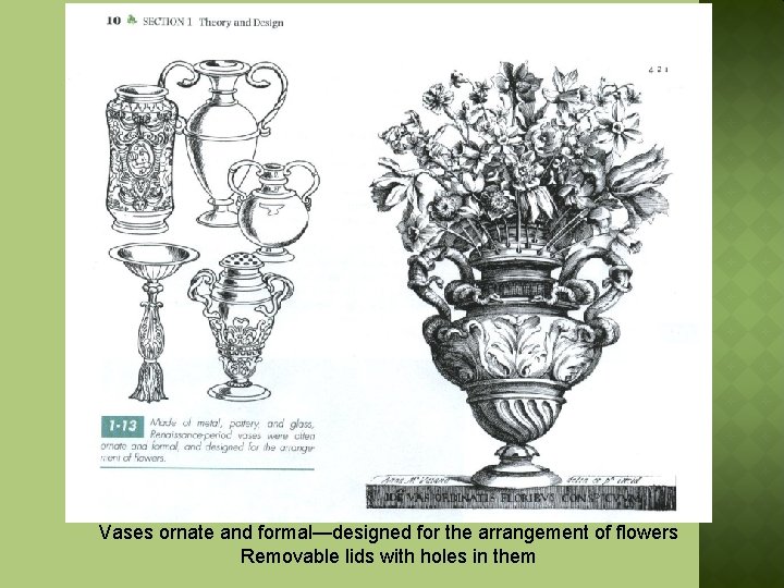 Vases ornate and formal—designed for the arrangement of flowers Removable lids with holes in