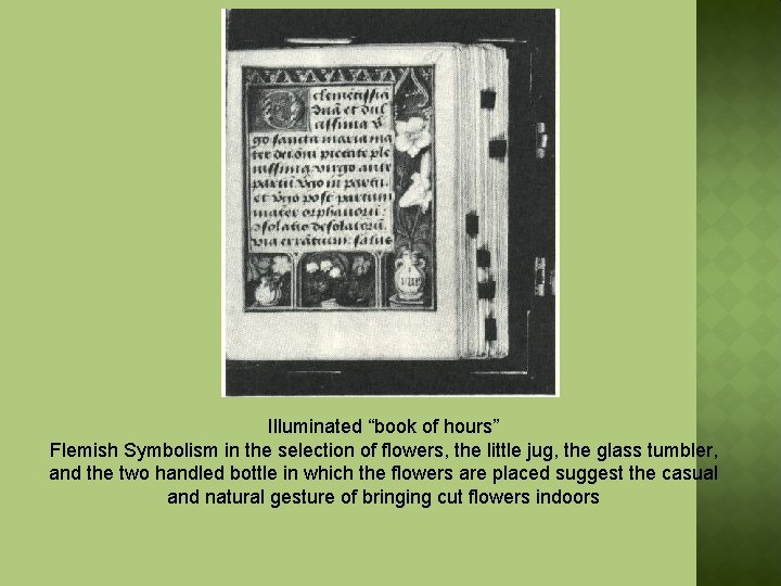 Illuminated “book of hours” Flemish Symbolism in the selection of flowers, the little jug,