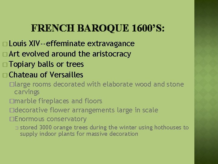 FRENCH BAROQUE 1600’S: � Louis XIV--effeminate extravagance � Art evolved around the aristocracy �