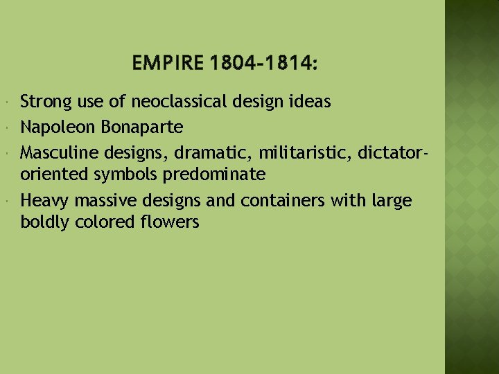 EMPIRE 1804 -1814: Strong use of neoclassical design ideas Napoleon Bonaparte Masculine designs, dramatic,