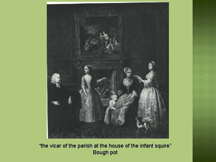 “the vicar of the parish at the house of the infant squire” Bough pot