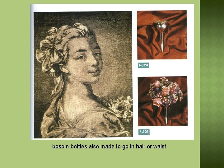 bosom bottles also made to go in hair or waist 