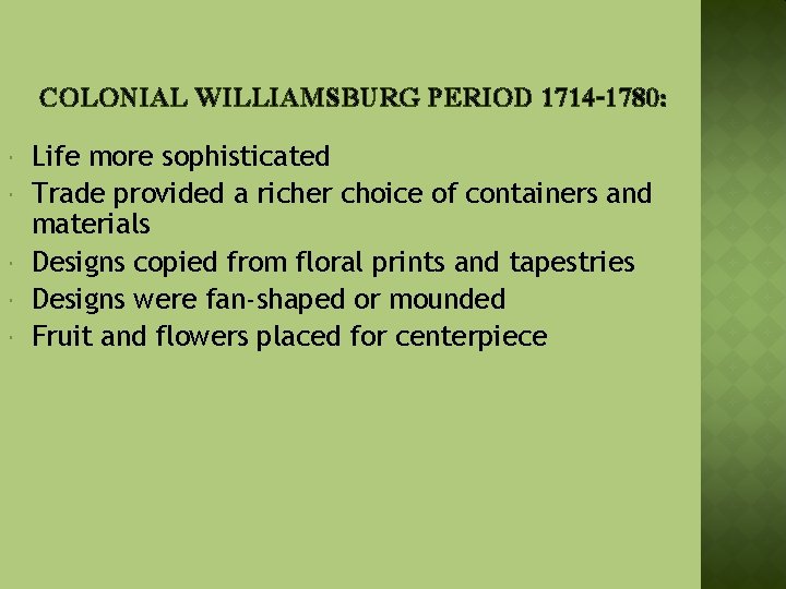 COLONIAL WILLIAMSBURG PERIOD 1714 -1780: Life more sophisticated Trade provided a richer choice of