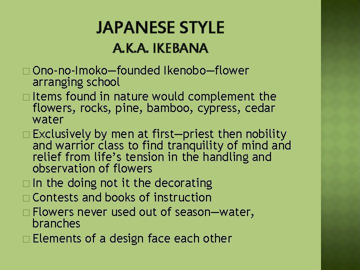 JAPANESE STYLE A. K. A. IKEBANA � Ono-no-Imoko—founded Ikenobo—flower arranging school � Items found