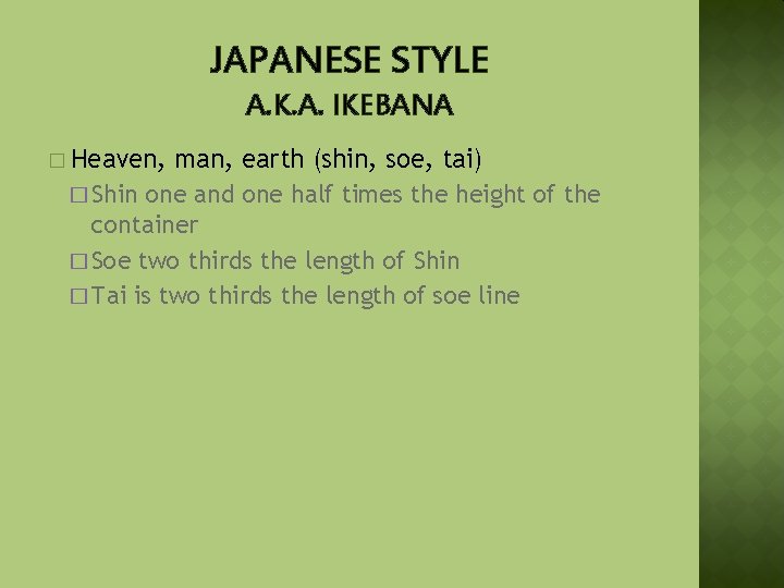JAPANESE STYLE A. K. A. IKEBANA � Heaven, man, earth (shin, soe, tai) �