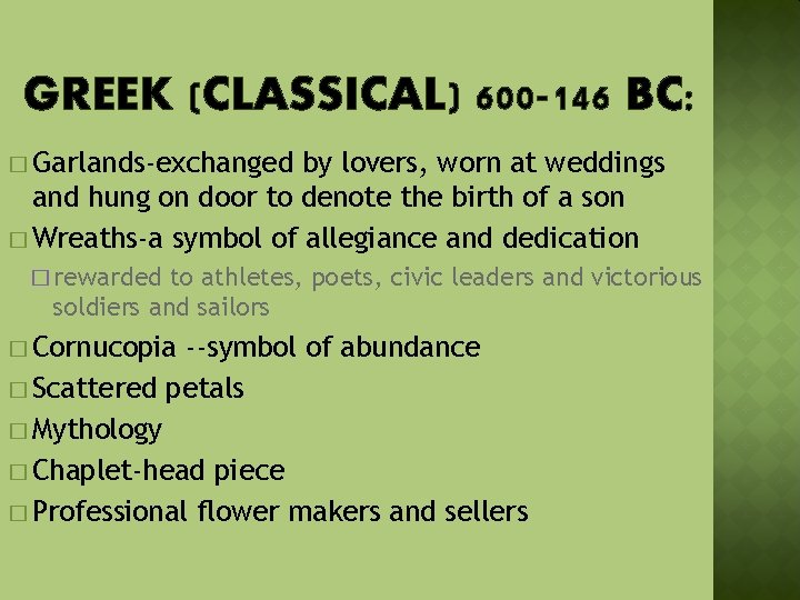 GREEK (CLASSICAL) 600 -146 BC: � Garlands-exchanged by lovers, worn at weddings and hung