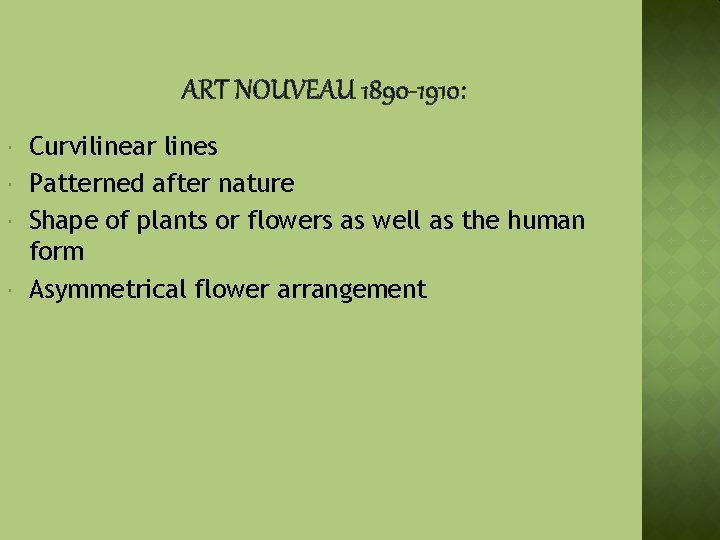 ART NOUVEAU 1890 -1910: Curvilinear lines Patterned after nature Shape of plants or flowers