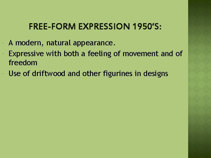 FREE-FORM EXPRESSION 1950’S: A modern, natural appearance. Expressive with both a feeling of movement