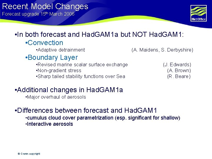 Recent Model Changes Forecast upgrade 15 th March 2006 • In both forecast and