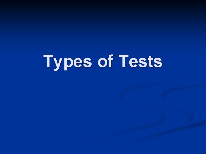 Types of Tests 