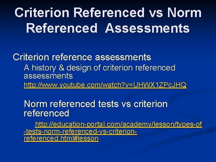 Criterion Referenced vs Norm Referenced Assessments Criterion reference assessments A history & design of