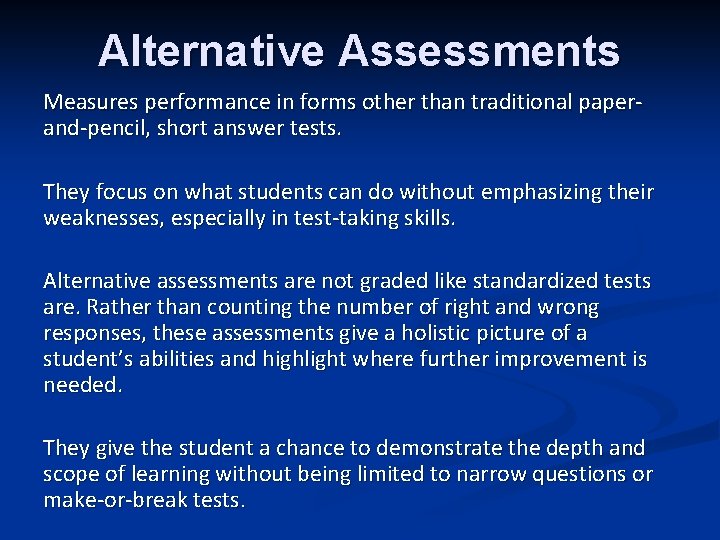 Alternative Assessments Measures performance in forms other than traditional paperand-pencil, short answer tests. They