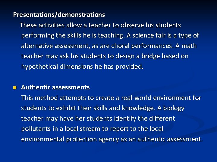 Presentations/demonstrations These activities allow a teacher to observe his students performing the skills he