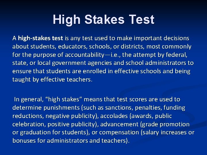 High Stakes Test A high-stakes test is any test used to make important decisions