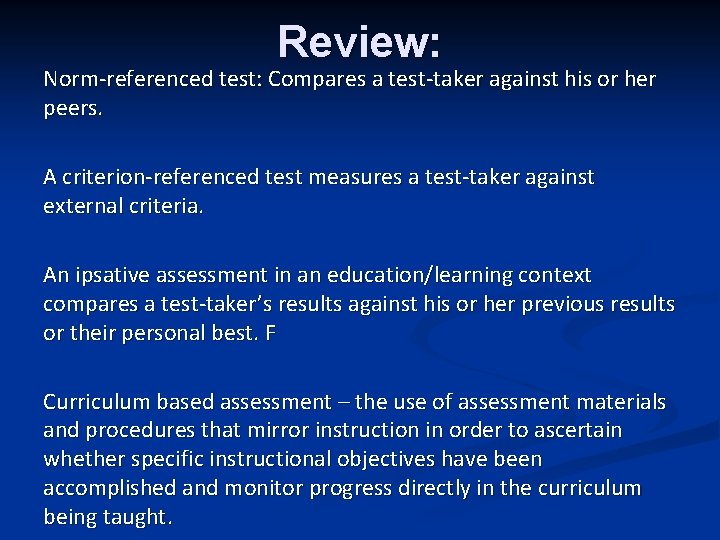 Review: Norm-referenced test: Compares a test-taker against his or her peers. A criterion-referenced test