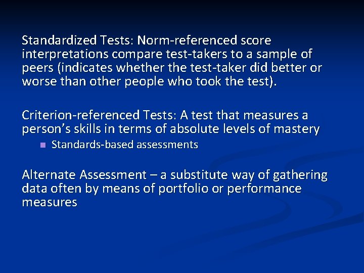 Standardized Tests: Norm-referenced score interpretations compare test-takers to a sample of peers (indicates whether