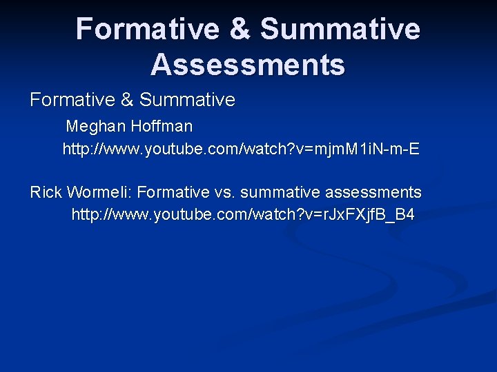 Formative & Summative Assessments Formative & Summative Meghan Hoffman http: //www. youtube. com/watch? v=mjm.