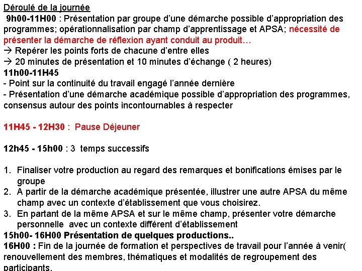 Déroulé de la journée 9 h 00 -11 H 00 : Présentation par groupe