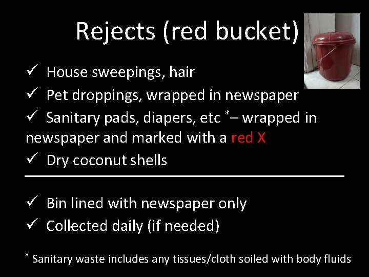 Rejects (red bucket) ü House sweepings, hair ü Pet droppings, wrapped in newspaper ü