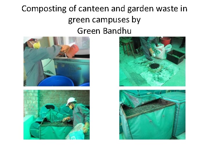 Composting of canteen and garden waste in green campuses by Green Bandhu 