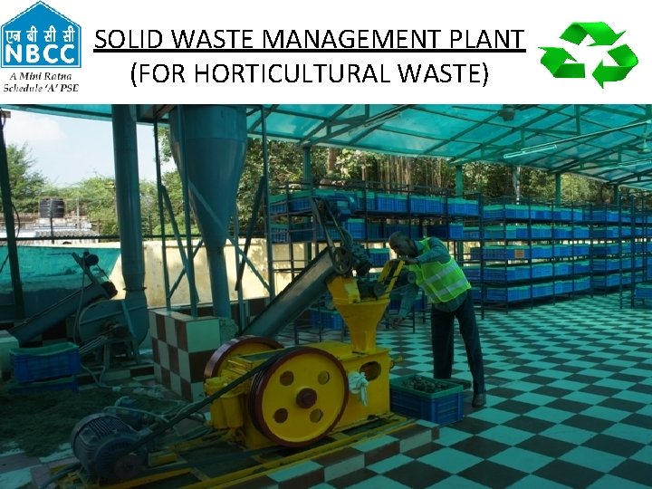 SOLID WASTE MANAGEMENT PLANT (FOR HORTICULTURAL WASTE) 