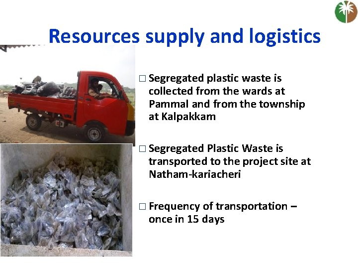 Resources supply and logistics � Segregated plastic waste is collected from the wards at