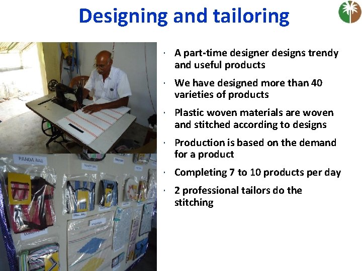 Designing and tailoring A part-time designer designs trendy and useful products We have designed