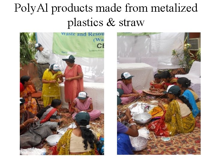 Poly. Al products made from metalized plastics & straw 
