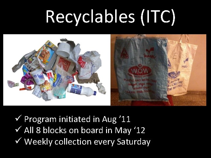 Recyclables (ITC) ü Program initiated in Aug ’ 11 ü All 8 blocks on