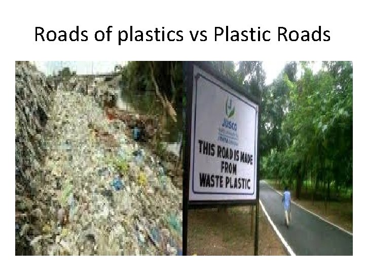 Roads of plastics vs Plastic Roads 