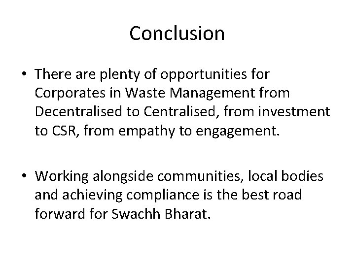 Conclusion • There are plenty of opportunities for Corporates in Waste Management from Decentralised