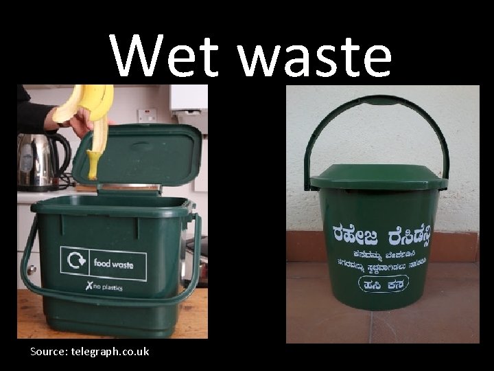 Wet waste Source: telegraph. co. uk 