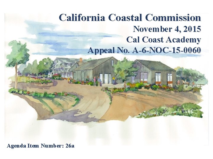 California Coastal Commission November 4, 2015 Cal Coast Academy Appeal No. A-6 -NOC-15 -0060