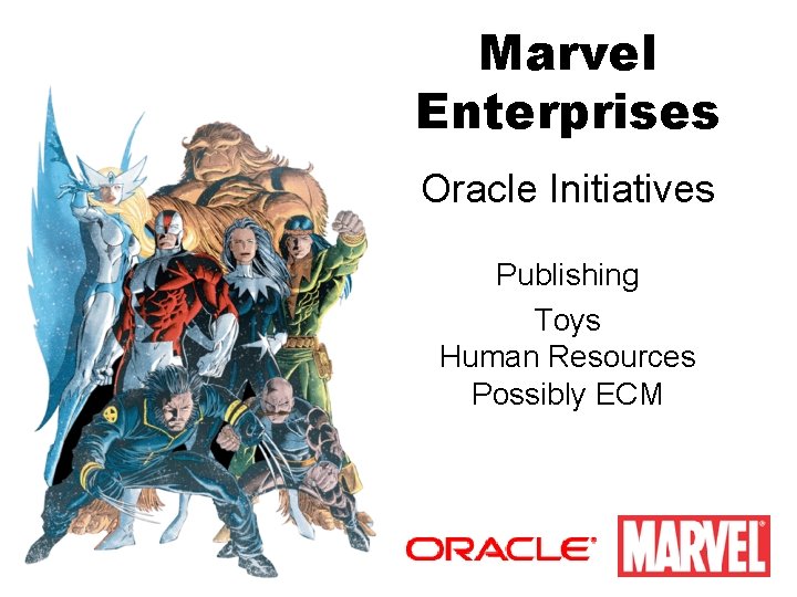 Marvel Enterprises Oracle Initiatives Publishing Toys Human Resources Possibly ECM 