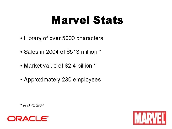 Marvel Stats • Library of over 5000 characters • Sales in 2004 of $513