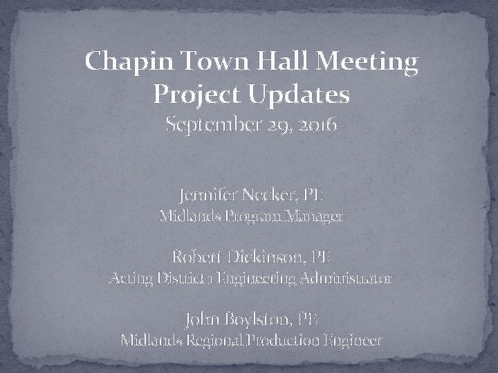 Chapin Town Hall Meeting Project Updates September 29, 2016 Jennifer Necker, PE Midlands Program