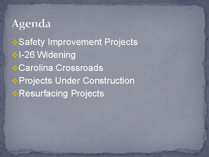 Agenda v. Safety Improvement Projects v. I-26 Widening v. Carolina Crossroads v. Projects Under